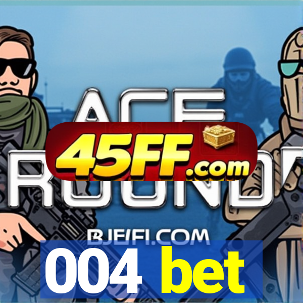 004 bet